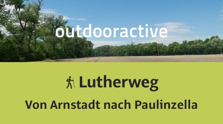 Lutherweg: Von Arnstadt nach Paulinzella