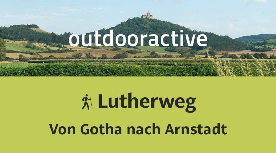 Lutherweg: Von Gotha nach Arnstadt